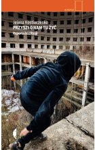 Przyszło nam tu żyć. Reportaże z Rosji wyd. 2021 