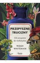 Przepyszne trucizny. Od przypraw do narkotyków