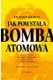 Jak powstała bomba atomowa
