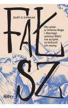 Fałsz. Kto pisał w imieniu Boga i dlaczego autorzy Biblii nie są tymi, za których ich mamy