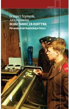 Długi taniec za kurtyną pół wieku armii radzieckiej w Polsce 