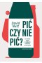 Pić czy nie pić?