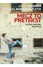 Mecz to pretekst. Futbol, wojna, polityka 
