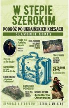W stepie szerokim Podróż po ukraińskich Kresach