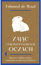 Zając o bursztynowych oczach. Historia wielkiej rodziny zamknięta w małym przedmiocie wyd. 2022 