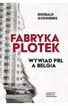 Fabryka plotek Wywiad PRL a Belgia