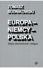 Europa-Niemcy-Polska Szkice ekonomiczne i religijne