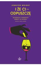 I że ci (nie) odpuszczę. Najbardziej mordercze kobiety w historii 