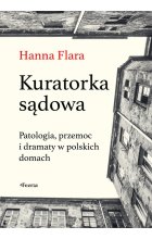 Kuratorka sądowa. Patologia, przemoc i dramaty w polskich domach