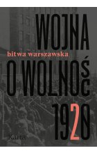 Wojna o wolność. 1920 Bitwa Warszawska. Tom 2 