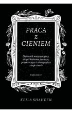 Praca z cieniem Dziennik motywacyjny, dzięki któremu poznasz, przekroczysz i zintegrujesz swoje cie
