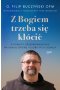 Z Bogiem trzeba się kłócić. O pomocy, przeprowadzaniu na drugą stronę i osobistych cudach 