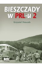 Bieszczady w PRL-u 2 wyd. 2023 