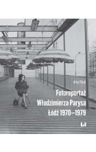 Fotoreportaż Włodzimierza Parysa: Łódź 1970-1979
