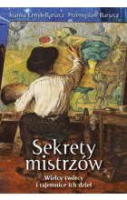 Sekrety mistrzów Wielcy twórcy i tajemnice ich dzieł