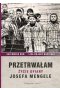 Przetrwałam życie ofiary josefa mengele 