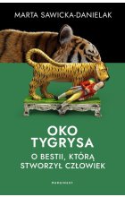 Oko tygrysa Opowieść o bestii, którą stworzył człowiek