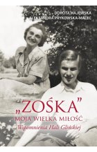 "Zośka" - moja wielka miłość. Wspomnienia Hali Glińskiej