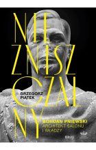 Niezniszczalny. Bohdan Pniewski. Architekt salonu i władzy 