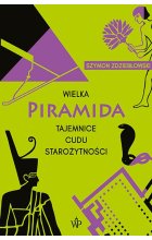 Wielka Piramida. Tajemnice cudu starożytności 