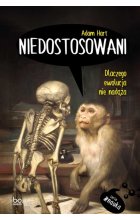 Niedostosowani. Dlaczego ewolucja nie nadąża 