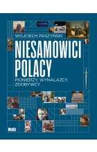 Niesamowici Polacy. Pionierzy, wynalazcy, zdobywcy. 