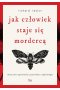 Jak człowiek staje się mordercą. Mroczne opowieści psychiatry sądowego w.3