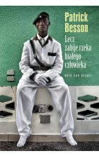 Lecz zabije rzeka białego człowieka