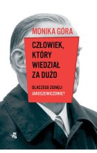 Człowiek, który wiedział za dużo. Dlaczego zginęli Jaroszewiczowie 
