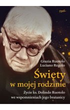 Święty w mojej rodzinie. Opowieść o życiu ks. Dolindo Ruotolo 