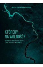 Którędy na wolność? Historia pierwszej dziewczyny, która uciekła z Auschwitz 