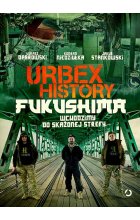 Urbex History. Fukushima. Wchodzimy do skażonej strefy 