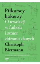 Piłkarscy hakerzy. O rewolucji w futbolu i sztuce zbierania danych 
