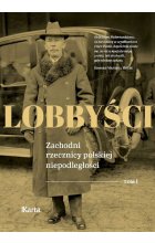 Lobbyści. Zachodni rzecznicy polskiej niepodległości. Tom 1 W Wersalu 