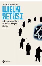 Wielki retusz jak zapomnieliśmy że Polacy zabijali żydów 