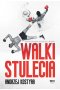 Walki stulecia wyd. 2 