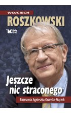 Jeszcze nic straconego. Rozmawia Agnieszka Orzelska - Stączek 