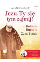 Jezu, Ty się tym zajmij! o. Dolindo Ruotolo. Życie i cuda wyd. 2023 