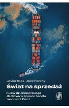 Świat na sprzedaż. Kulisy dziennikarskiego śledztwa w sprawie handlu zasobami Ziemi