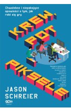 Krew pot i piksele chwalebne i niepokojące opowieści o tym jak robi się gry 