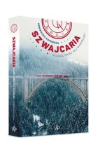 Szwajcaria Podróż przez raj wymyślony