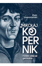 Mikołaj Kopernik Nowe oblicze geniusza