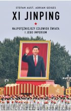 Xi Jinping. Najpotężniejszy człowiek świata i jego imperium 