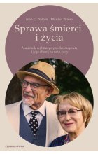 Sprawa śmierci i życia. Pamiętnik wybitnego psychoterapeuty i jego chorej na raka żony 