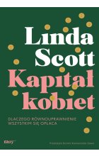 Kapitał kobiet. Dlaczego równouprawnienie wszystkim się opłaca 