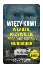 Więzy krwi. Władza, przywileje i zbrodnie rodziny Murdaugh
