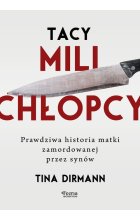 Tacy mili chłopcy. Prawdziwa historia matki zamordowanej przez synów
