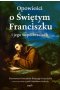 Opowieści o Świętym Franciszku i jego współbraciach