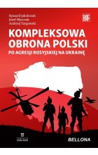 Kompleksowa obrona Polski po agresji rosyjskiejna Ukrainę