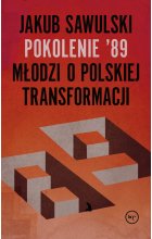 Pokolenie 89 młodzi o polskiej transformacji 